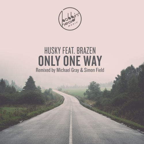 Husky ft Brazen - Only One Way / Bobbin Head Music