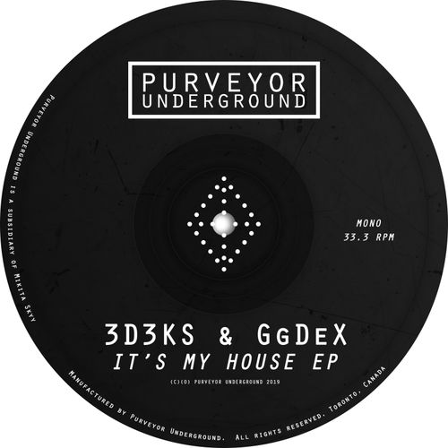 3D3KS & GgDeX - It's My House EP / Purveyor Underground
