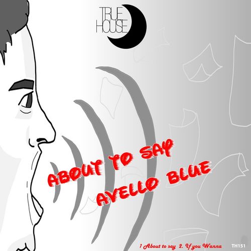 Avello Blue - About to Say / True House LA