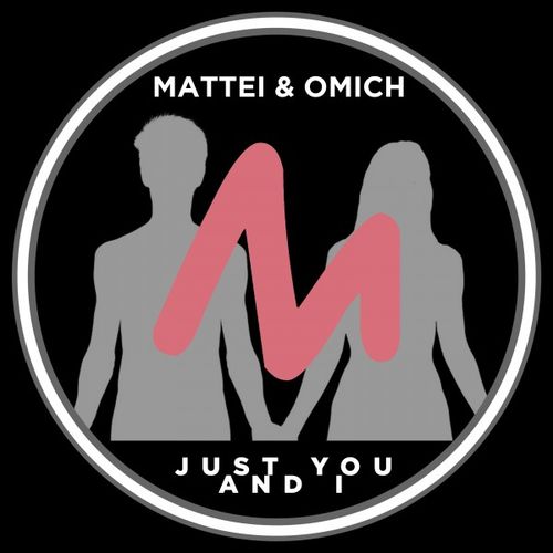 Mattei & Omich - Just You and I / Metropolitan Recordings