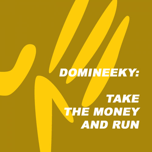 Domineeky - Take The Money & Run / Good Voodoo Music