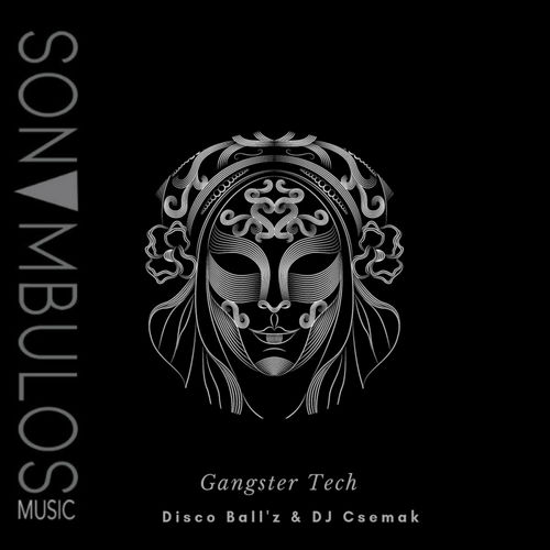 Disco Ball'z & Dj Csemak - Gangster Tech / Sonambulos Music