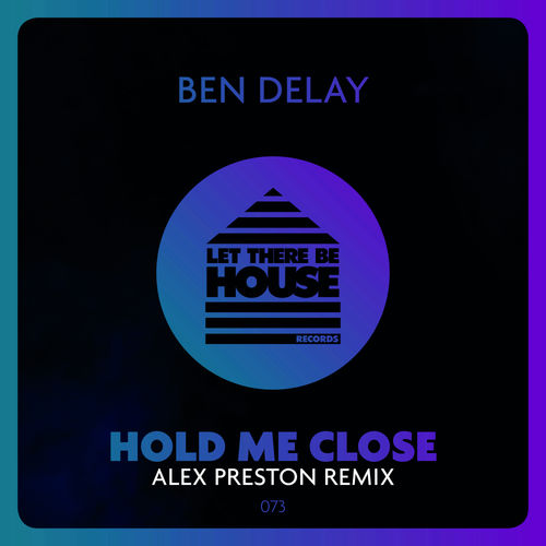 Ben Delay - Hold Me Close Remix / Let There Be House Records