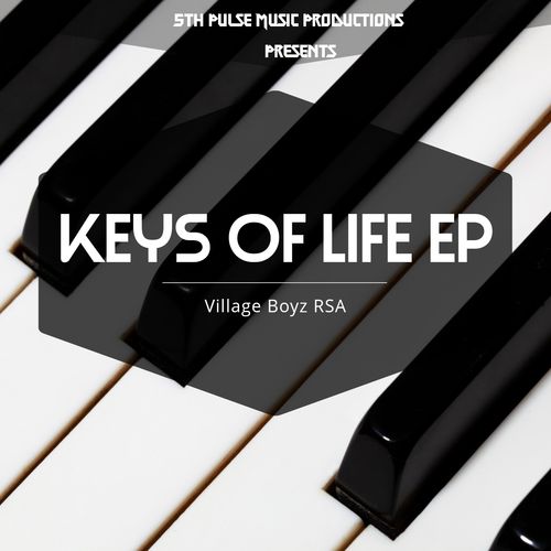 Village Boyz RSA - Keys Of Life / 5Th Pulse Music Productions