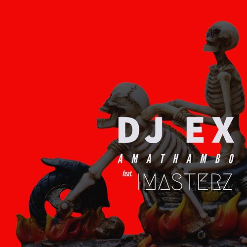 DJ Ex - Amathambo / Sfithah Entertainment