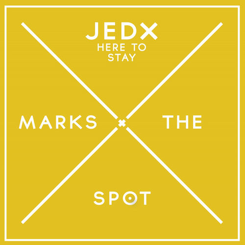 JedX - Here To Stay / Music Marks The Spot