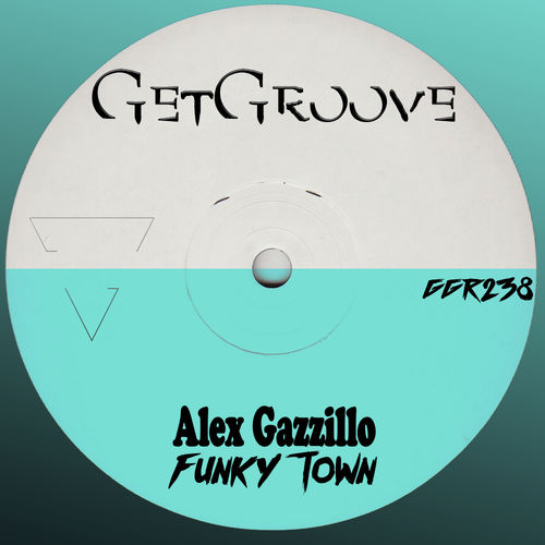 Alex Gazzillo - Funky Town / Get Groove Record