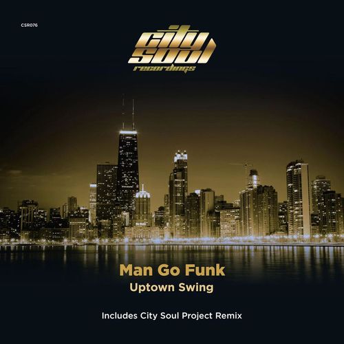 Man Go Funk - Uptown Swing / City Soul Recordings