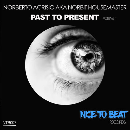 Norberto Acrisio aka Norbit Housemaster - Past To Present / Nice to beat Rec