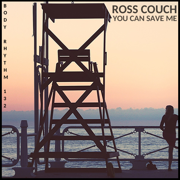 Ross Couch - You Can Save Me / Body Rhythm