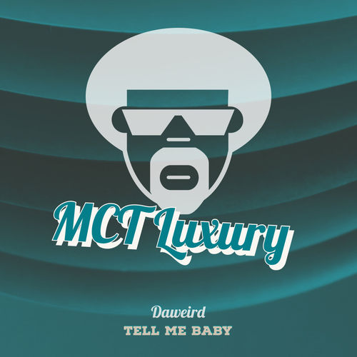 DaWeirD - Tell Me Baby / MCT Luxury