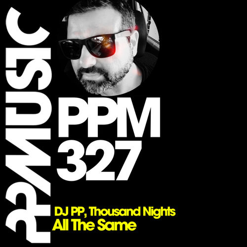 DJ PP & Thousand Nights - All The Same / PPMUSIC