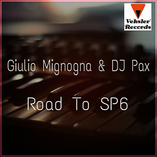 Giulio Mignogna & DJ Pax - Road To SP6 / Veksler Records