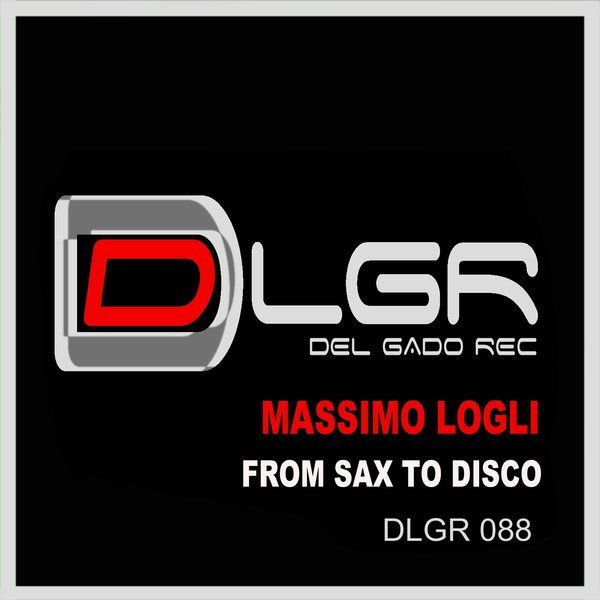 Massimo Logli, Luca Signorini - From Sax to Disco / Del Gado Rec
