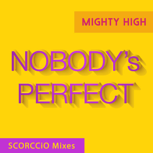 Mighty High - Nobody's Perfect (SCORCCiO Mixes) / Dynamik Music