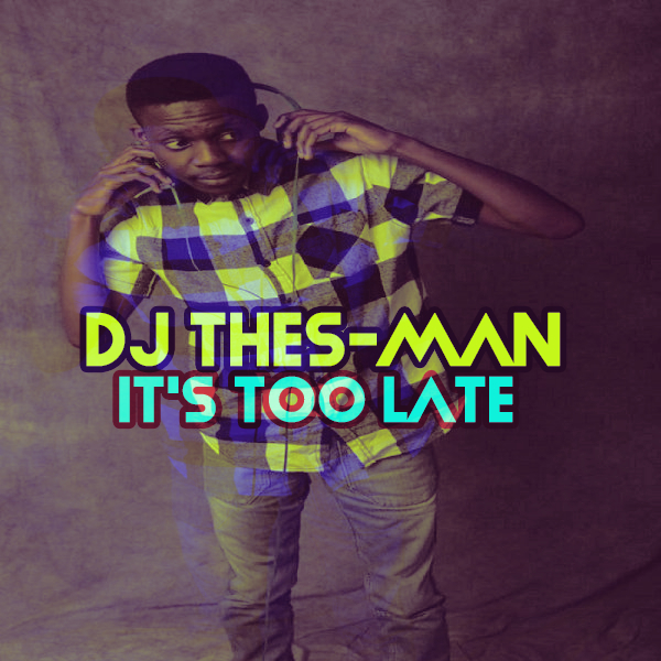 DJ Thes-Man - It's Too Late / Afro Rebel Music