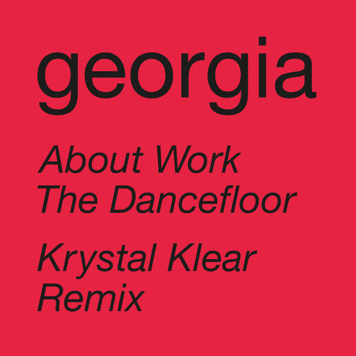 Georgia - About Work The Dancefloor (Krystal Klear Remix) / Domino Recording Co