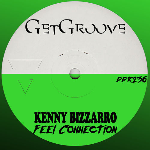 Kenny Bizzarro - Feel Connection / Get Groove Record