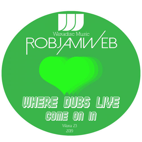 RobJamWeb - Where Dubs Live Come On In / Waxadisc Records