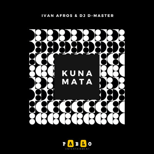 Ivan Afro5 & Dj D-Master - Kuna Mata / Pablo Entertainment