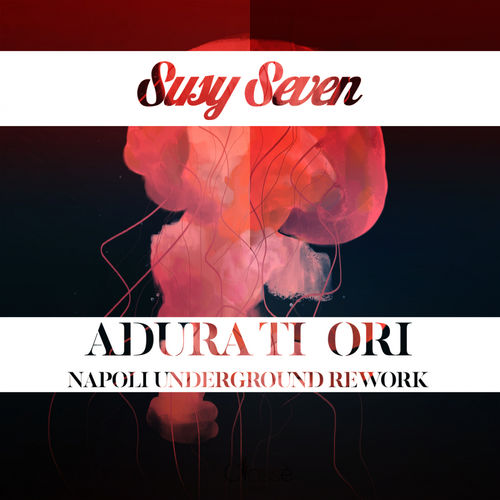 Susy Seven - Adura Ti Ori (Napoli Underground Rework) / Classè Records