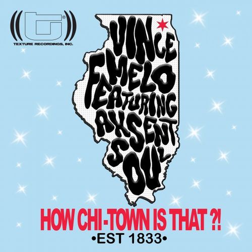 Vince Melo ft Axsent Soul - How Chi-Town Is That?! / Texture Recordings