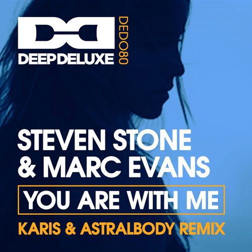 Steven Stone & Marc Evans - You Are with Me (Karis & Astralbody Remix) / Deep Deluxe Recordings