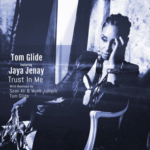 Tom Glide - Trust In Me (feat. Jaya Jenay) [Remixes] / TGEE Records