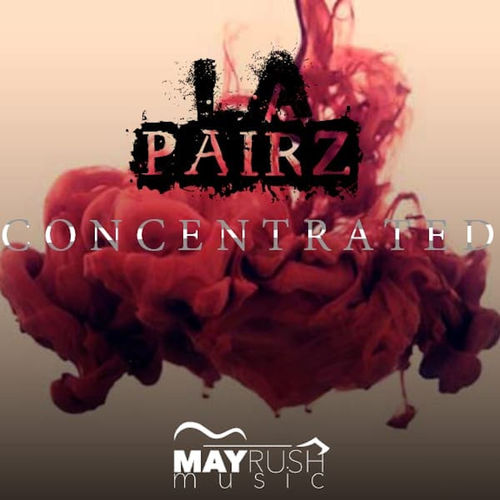La Pairs - Concentrated / May Rush Music