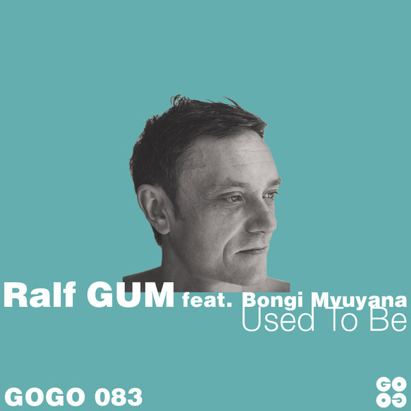 Ralf GUM feat. Bongi Mvuyana - Used To Be / GOGO Music