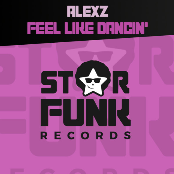 Alexz - Feel Like Dancin' / Star Funk Records