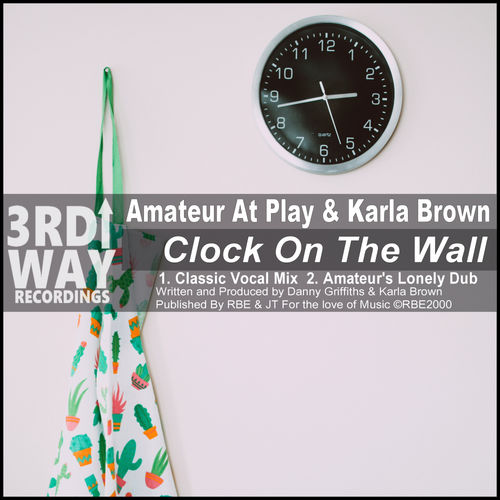 Amateur At Play & Karla Brown - Clock On The Wall / 3rd Way Recordings