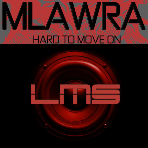 Mlawra - Hard To Move On / LadyMarySound International
