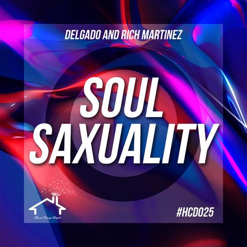 Delgado & Rich Martinez - Soul Saxuality / House Chicago Digital