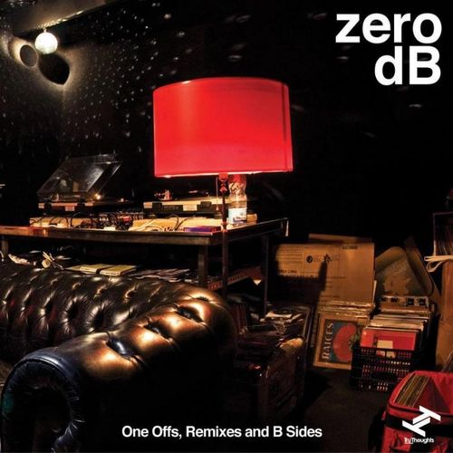 Zero dB - One Offs, Remixes and B Sides / Tru Thoughts