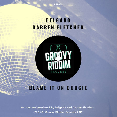 Delgado & Darren Fletcher - Blame It On Dougie / Groovy Riddim Records