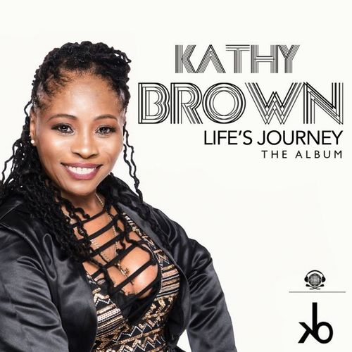 Kathy Brown - Life's Journey - The Album / KB Sounds