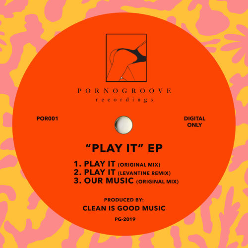 Clean Is Good - Play It / Pornogroove Recordings