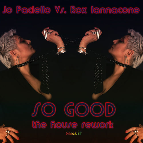 Jo Paciello VS Rox Iannacone - So Good / ShockIt