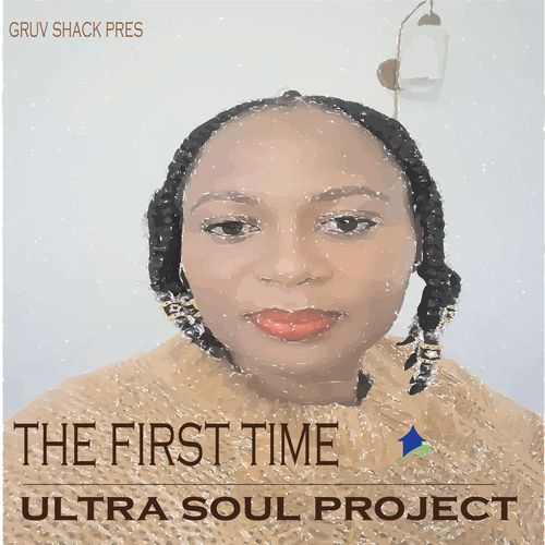 Ultra Soul Project - The First Time / Gruv Shack Digital