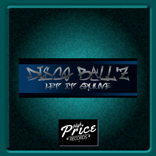 Disco Ball'z - Let It Gruuve / High Price Records