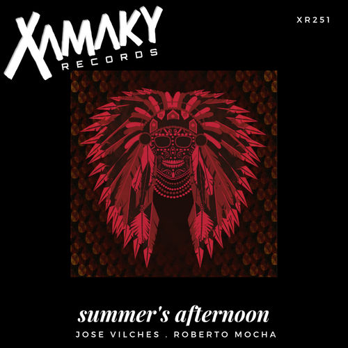 Jose Vilches & Roberto Mocha - Summer's Afternoon / Xamaky Records
