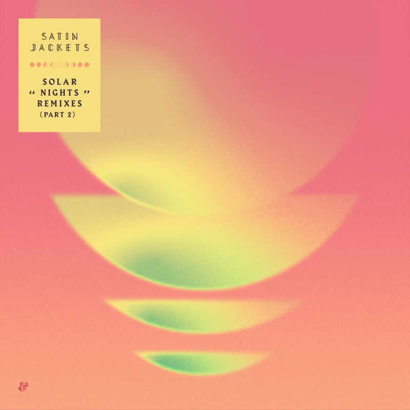 Satin Jackets - Solar Nights - The Remixes Part 2 / Eskimo