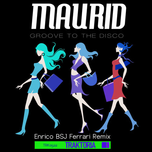 Maurid - Groove To The Disco / Traktoria