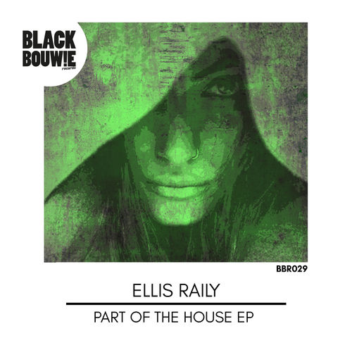 Ellis Raily - Part Of The House EP / Black Bouwie Records