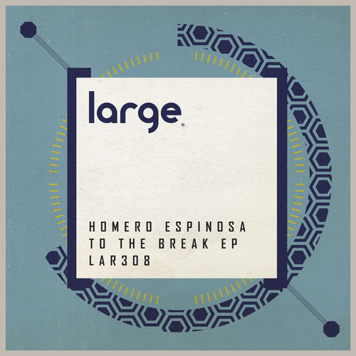 Homero Espinosa - To The Break EP / Large Music