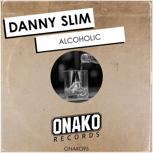 Danny Slim - Alcoholic / Onako Records