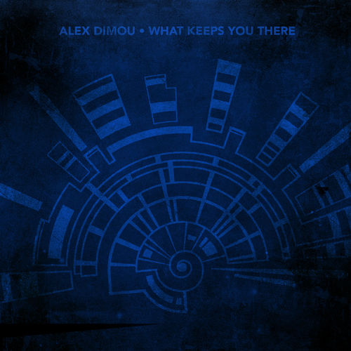 Alex Dimou - What Keeps You There / Crosstown Rebels