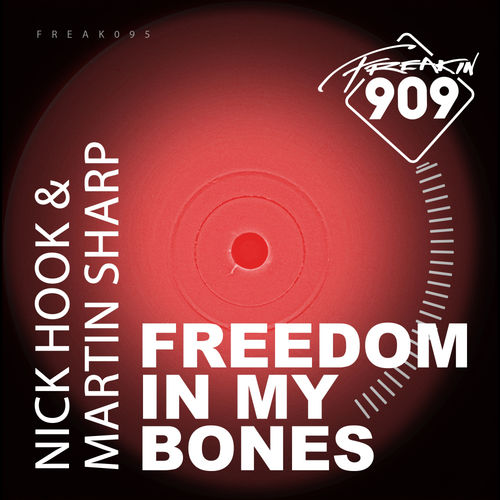 Nick Hook & Martin Sharp - Freedom In My Bones / Freakin909