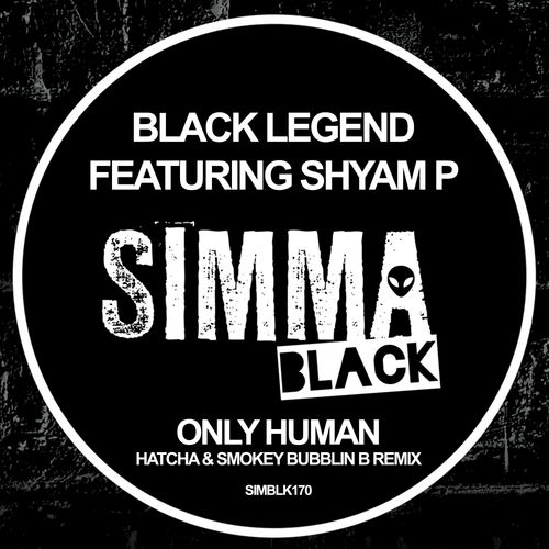 Black Legend ft Shyam P - Only Human (Remix) / Simma Black